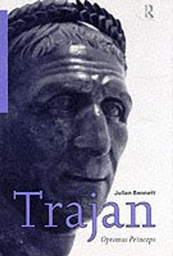 Trajan: Optimus Princeps (Roman Imperial Biographies)